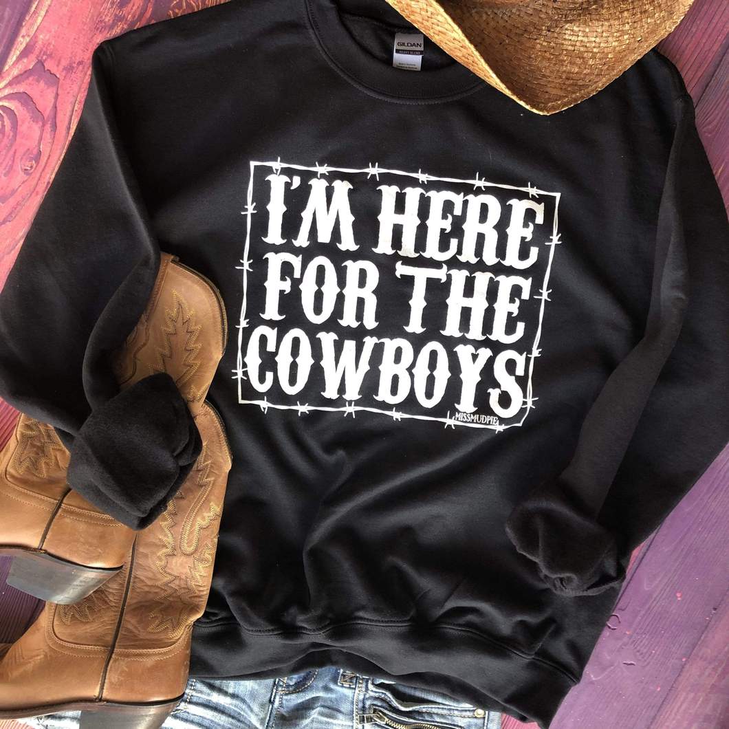 Here For The Cowboys Sweatshirt